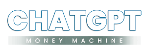 ChatGPT Money Machine
 